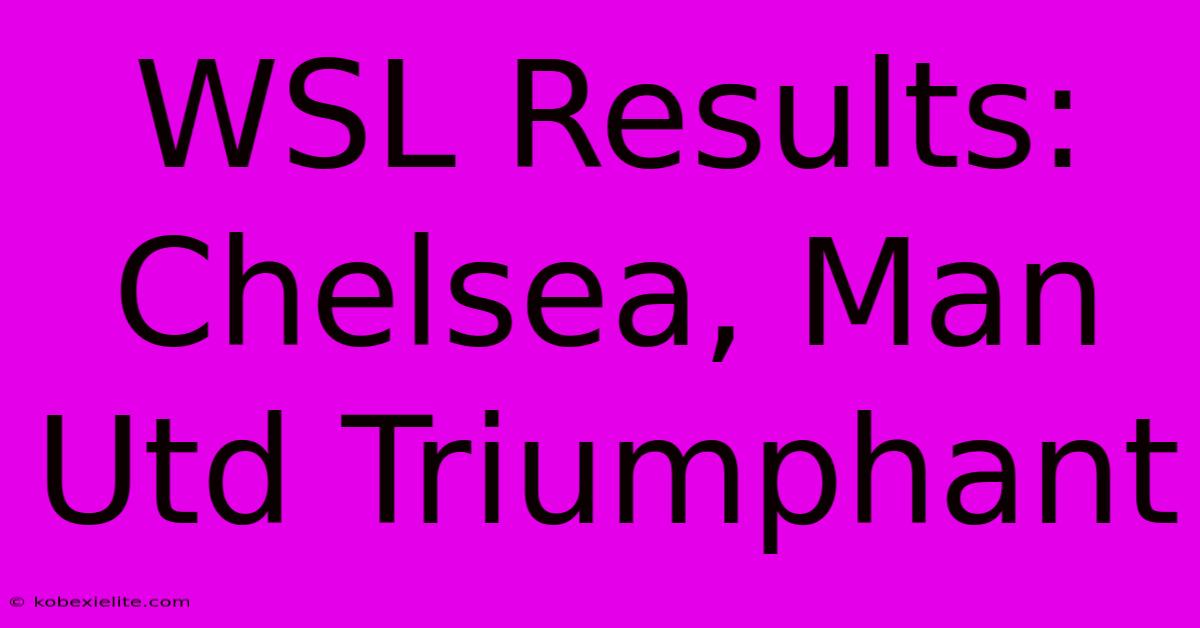 WSL Results: Chelsea, Man Utd Triumphant