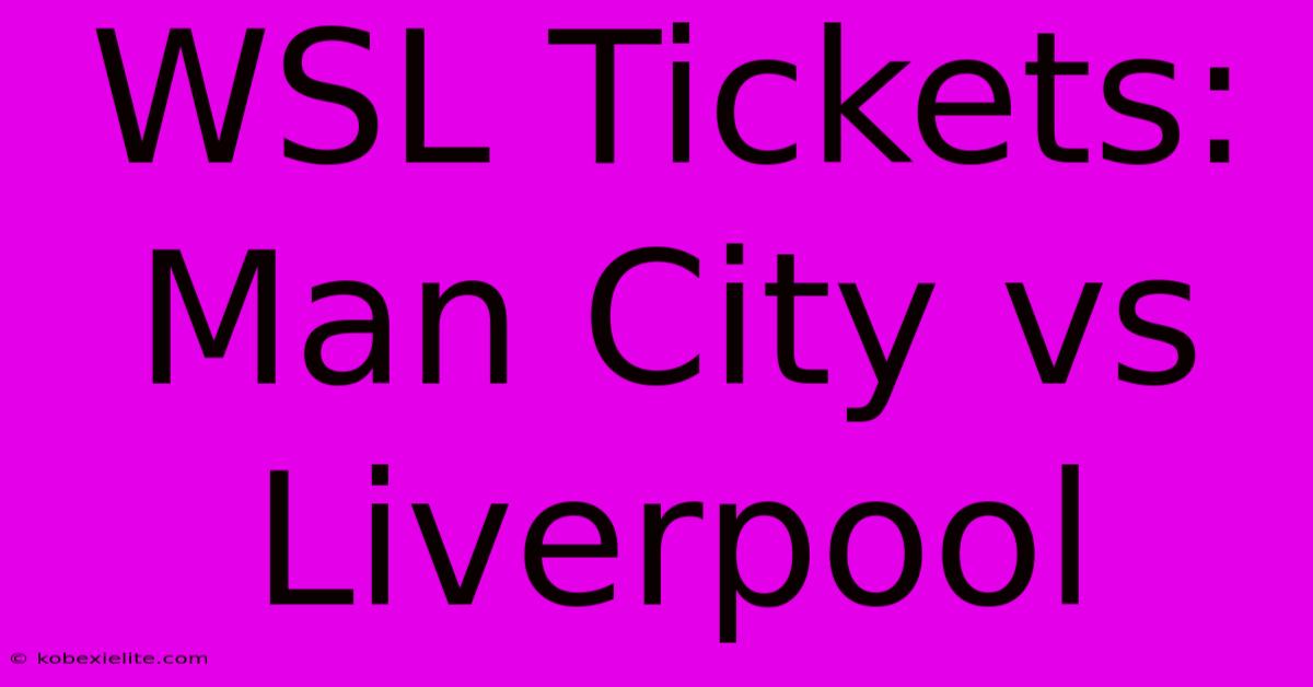 WSL Tickets: Man City Vs Liverpool