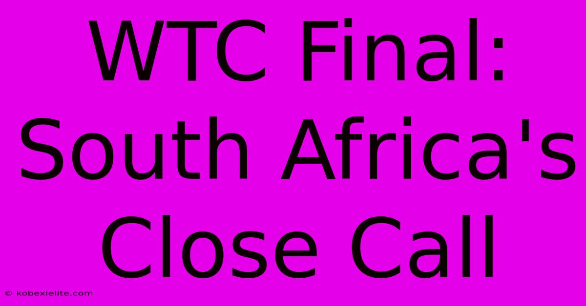 WTC Final: South Africa's Close Call