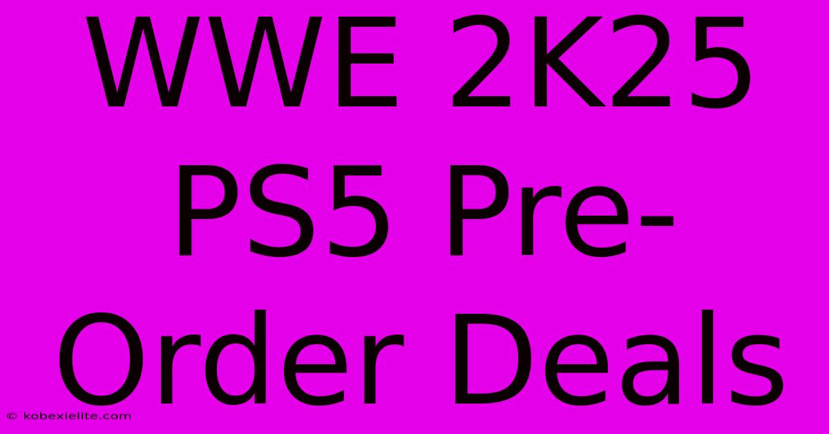 WWE 2K25 PS5 Pre-Order Deals