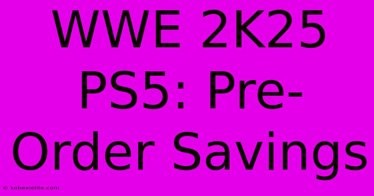 WWE 2K25 PS5: Pre-Order Savings