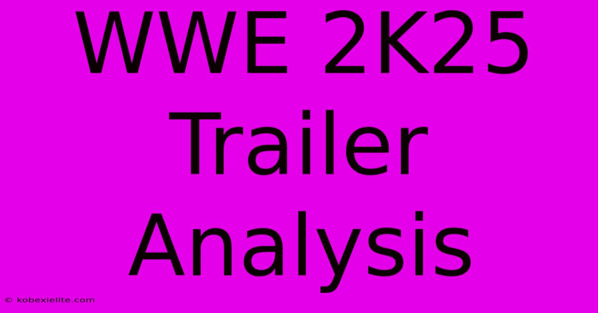 WWE 2K25 Trailer Analysis