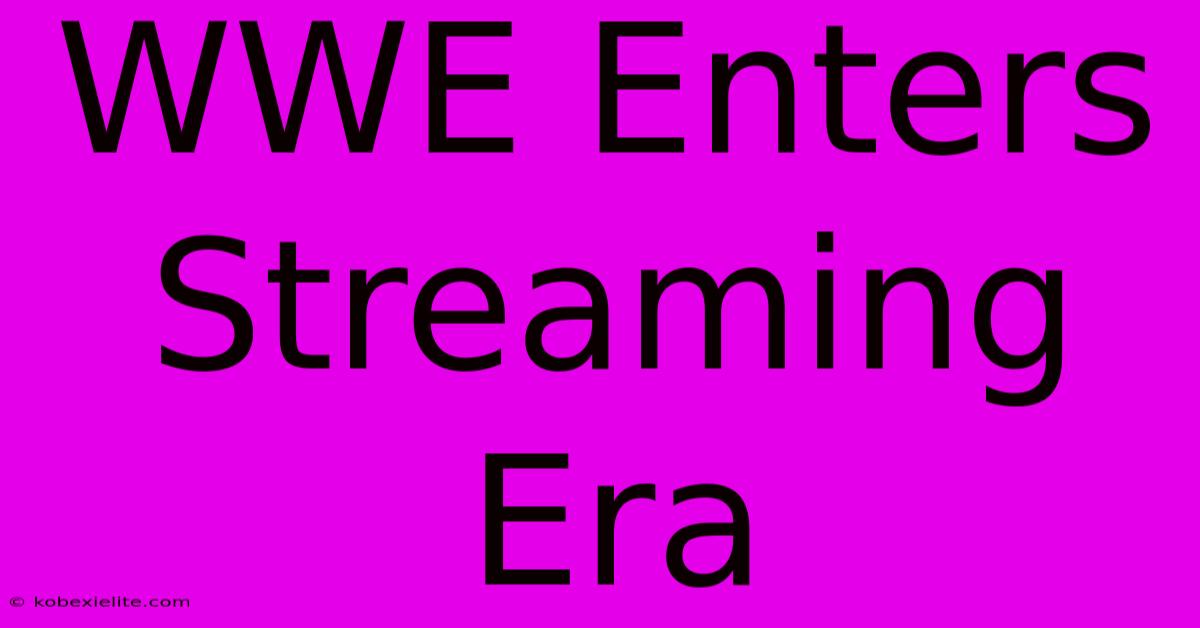 WWE Enters Streaming Era