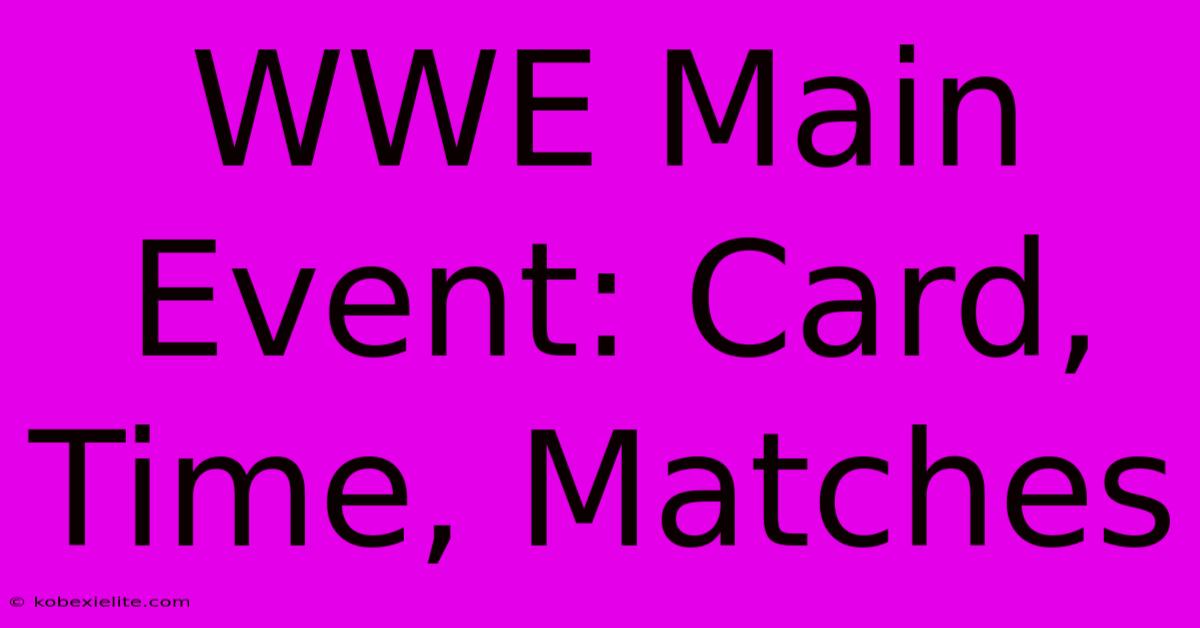 WWE Main Event: Card, Time, Matches