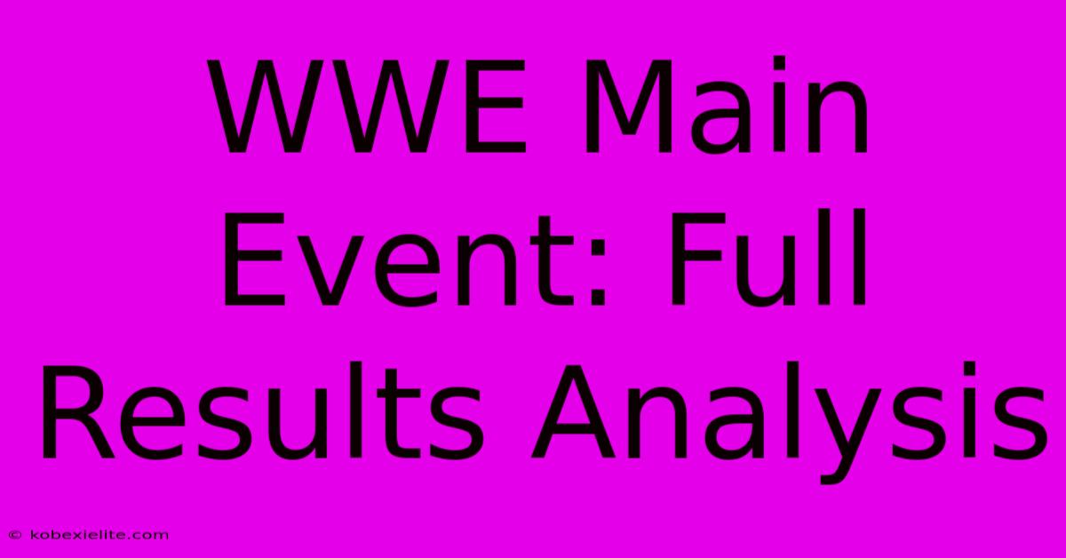 WWE Main Event: Full Results Analysis