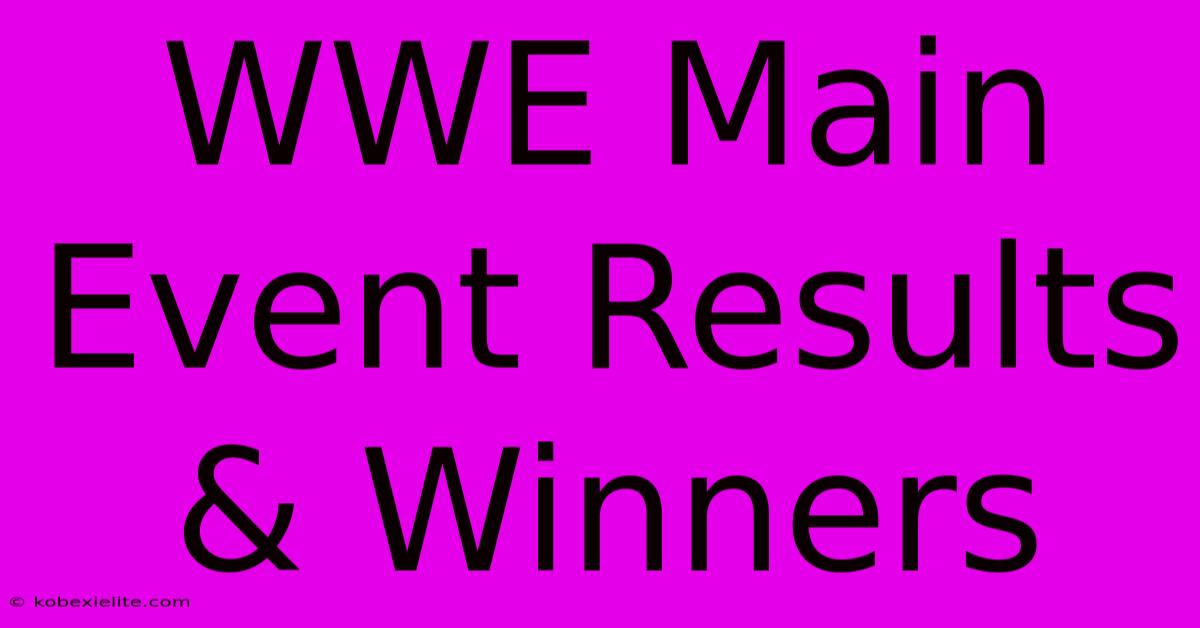 WWE Main Event Results & Winners