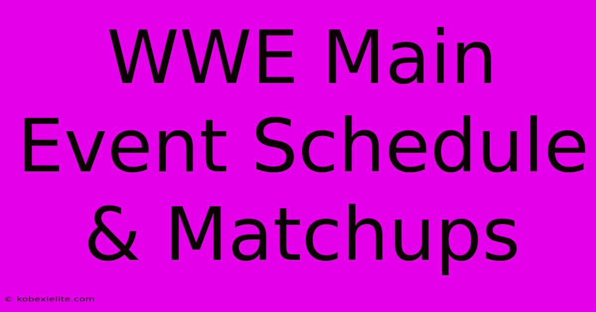 WWE Main Event Schedule & Matchups