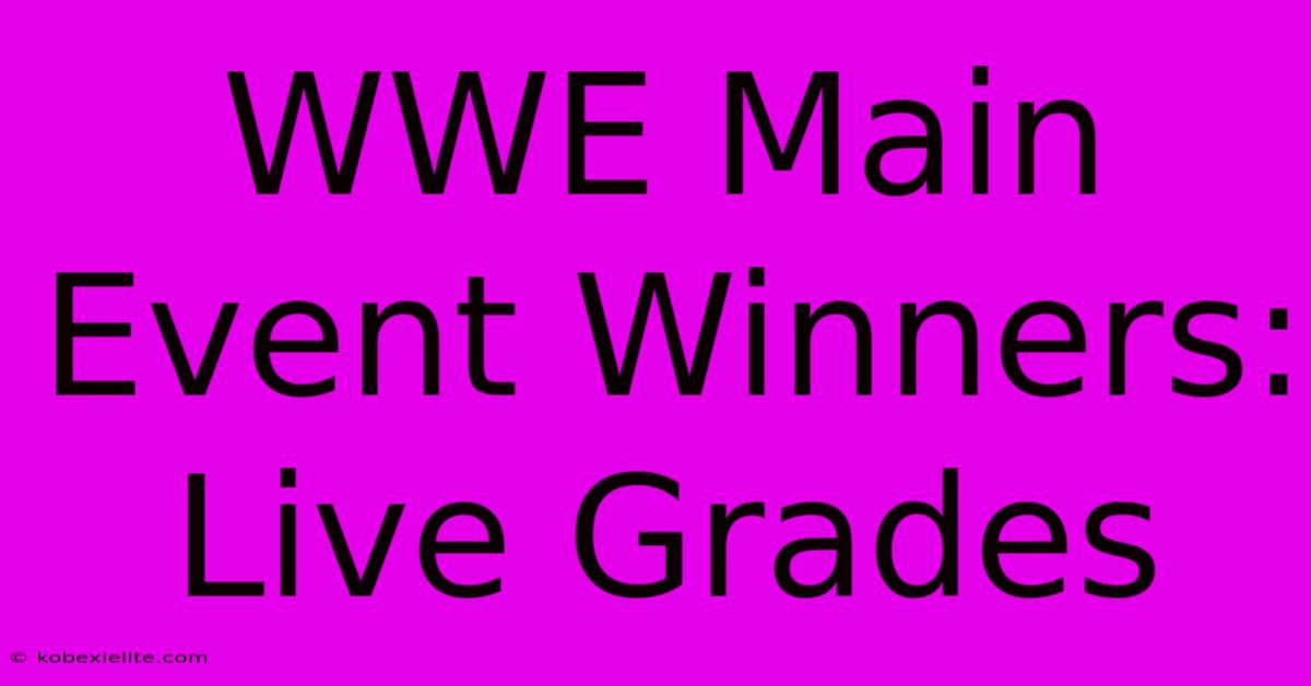 WWE Main Event Winners: Live Grades WWE Main Event Winners: Live Grades