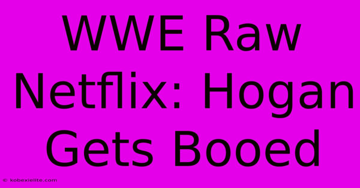 WWE Raw Netflix: Hogan Gets Booed