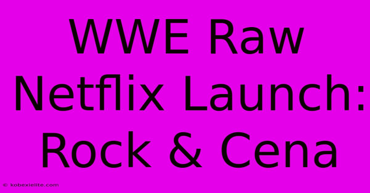 WWE Raw Netflix Launch: Rock & Cena