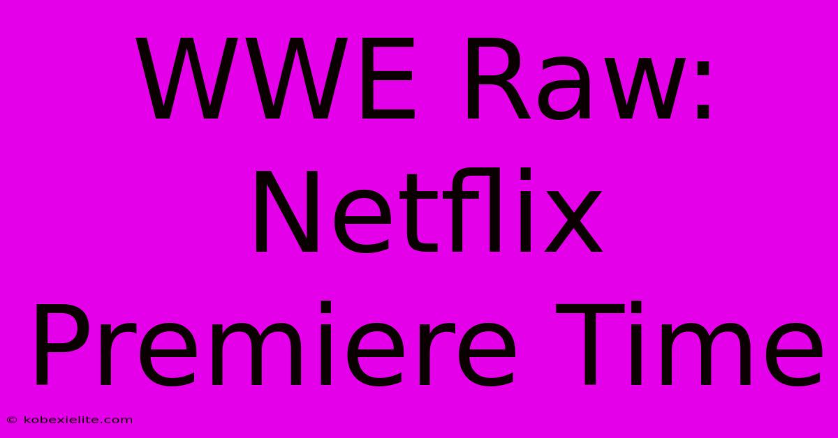 WWE Raw: Netflix Premiere Time