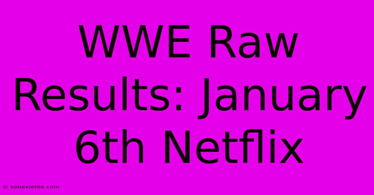 WWE Raw Results: January 6th Netflix