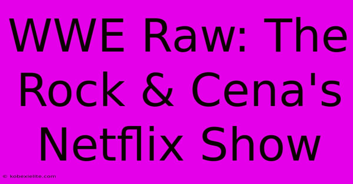 WWE Raw: The Rock & Cena's Netflix Show