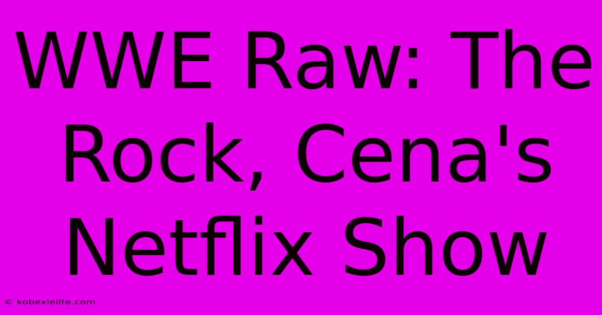 WWE Raw: The Rock, Cena's Netflix Show