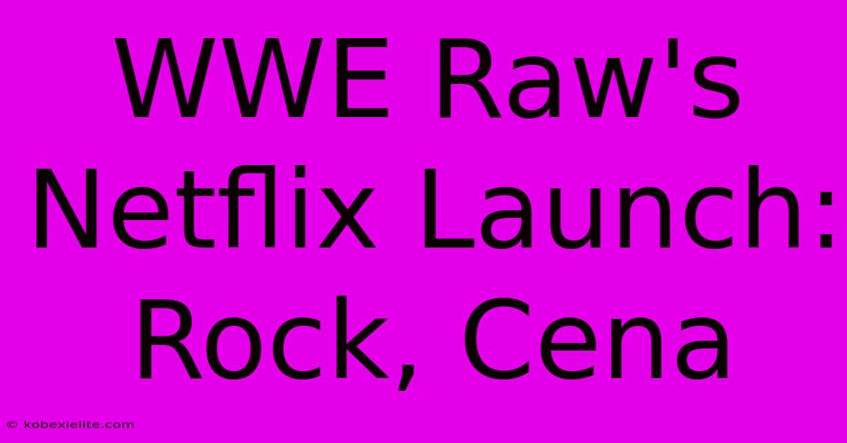 WWE Raw's Netflix Launch: Rock, Cena