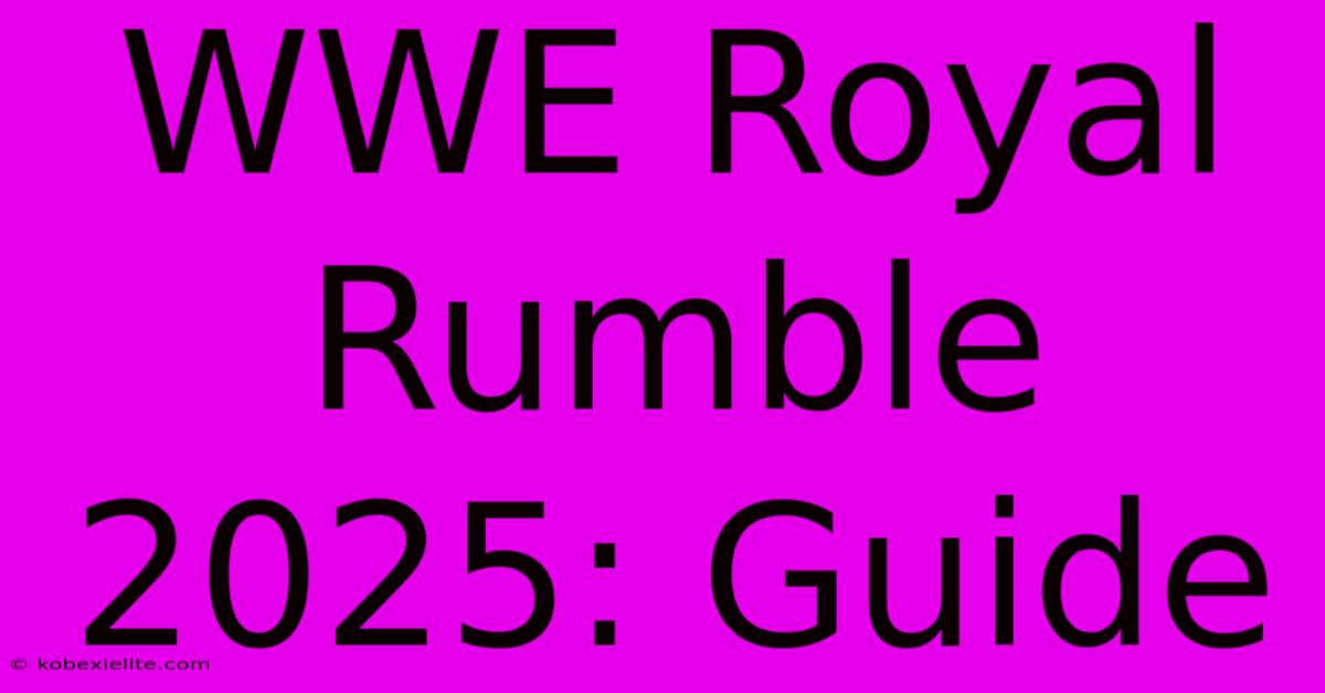 WWE Royal Rumble 2025: Guide