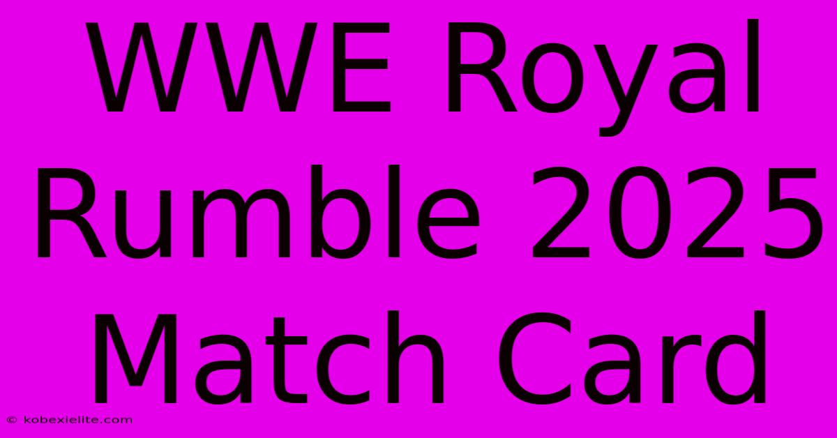 WWE Royal Rumble 2025 Match Card