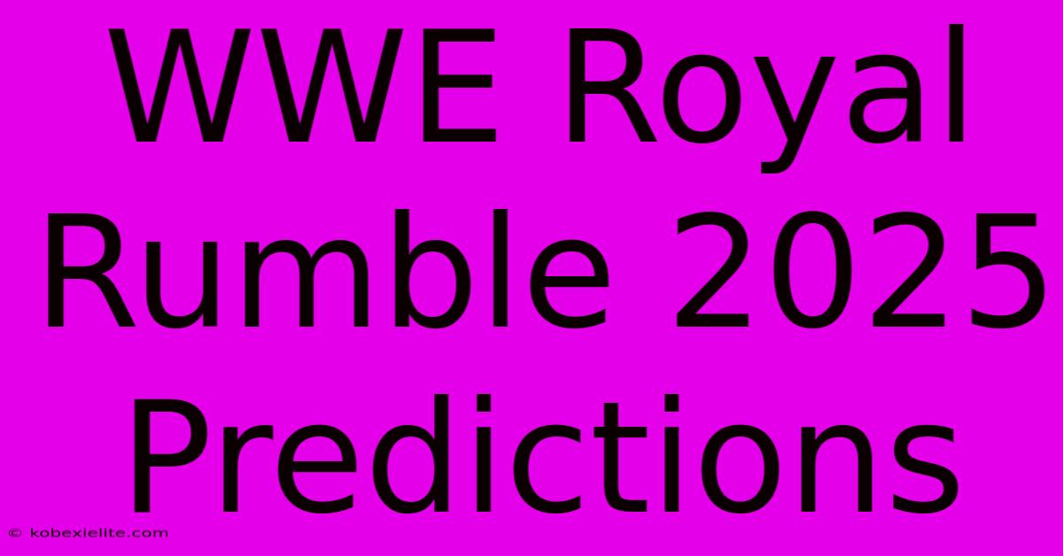 WWE Royal Rumble 2025 Predictions