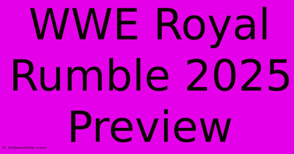 WWE Royal Rumble 2025 Preview