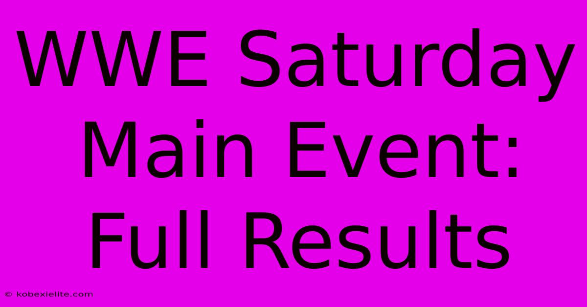 WWE Saturday Main Event: Full Results