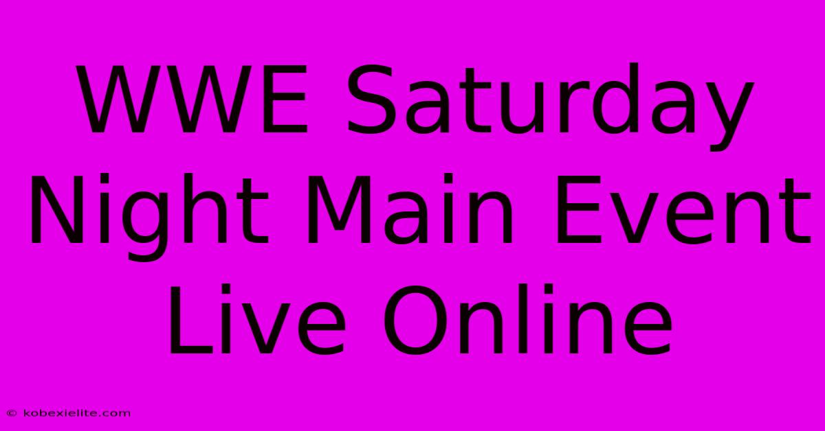 WWE Saturday Night Main Event Live Online WWE Saturday Night Main Event Live Online
