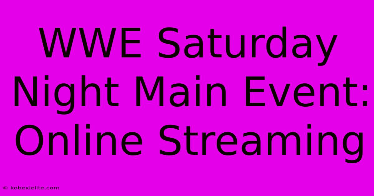 WWE Saturday Night Main Event: Online Streaming WWE Saturday Night Main Event: Online Streaming