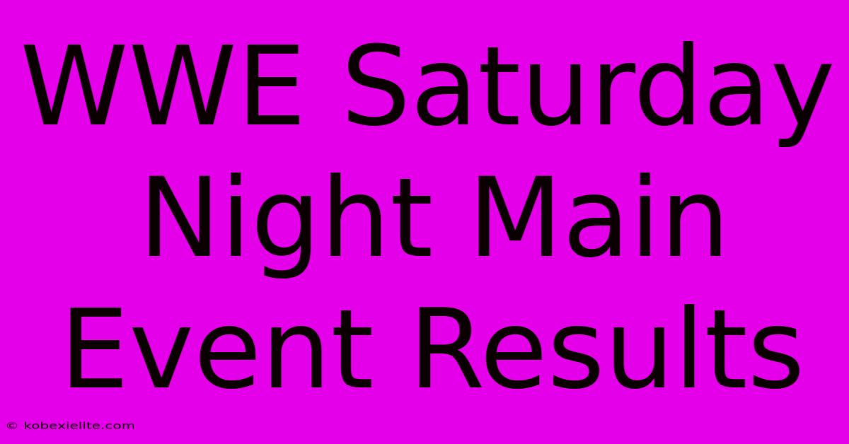 WWE Saturday Night Main Event Results WWE Saturday Night Main Event Results