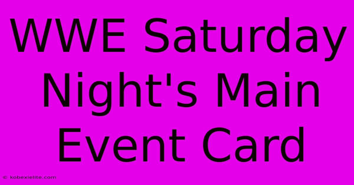 WWE Saturday Night's Main Event Card