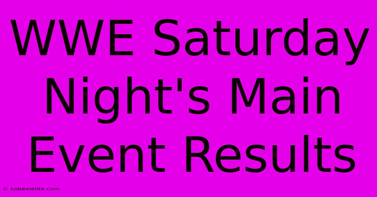 WWE Saturday Night's Main Event Results WWE Saturday Night's Main Event Results