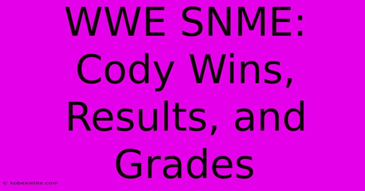 WWE SNME: Cody Wins, Results, And Grades WWE SNME: Cody Wins, Results, And Grades