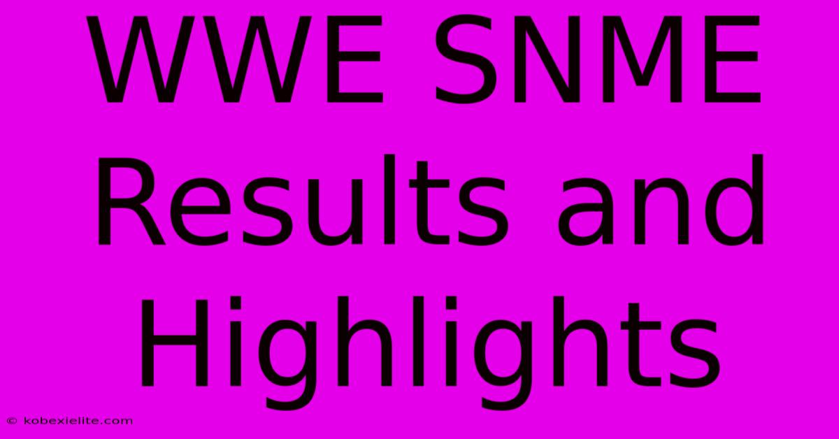 WWE SNME Results And Highlights