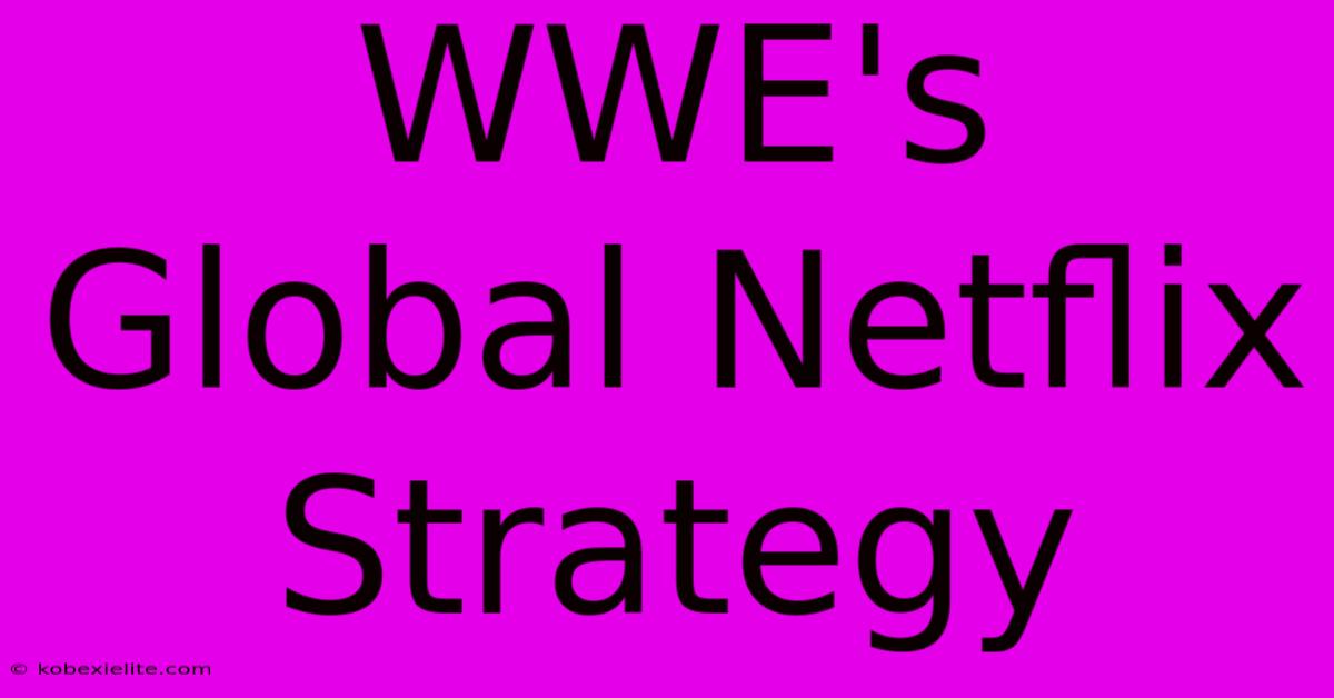 WWE's Global Netflix Strategy