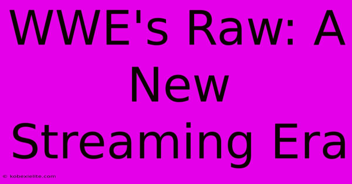 WWE's Raw: A New Streaming Era