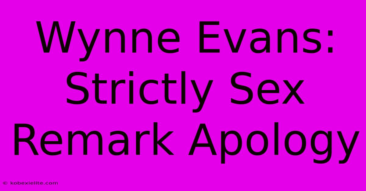 Wynne Evans: Strictly Sex Remark Apology