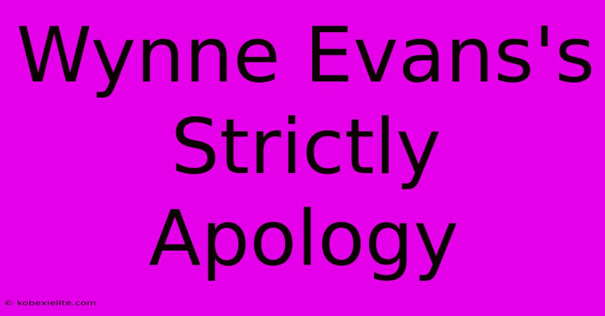 Wynne Evans's Strictly Apology