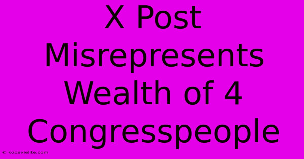 X Post Misrepresents Wealth Of 4 Congresspeople