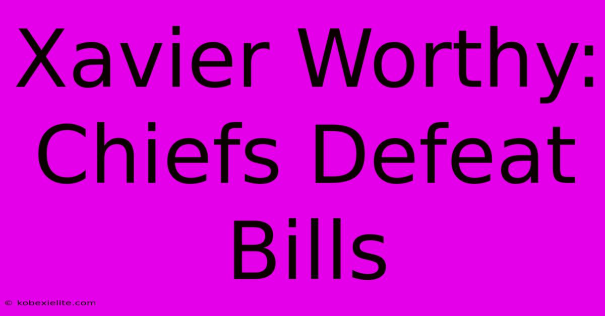 Xavier Worthy: Chiefs Defeat Bills