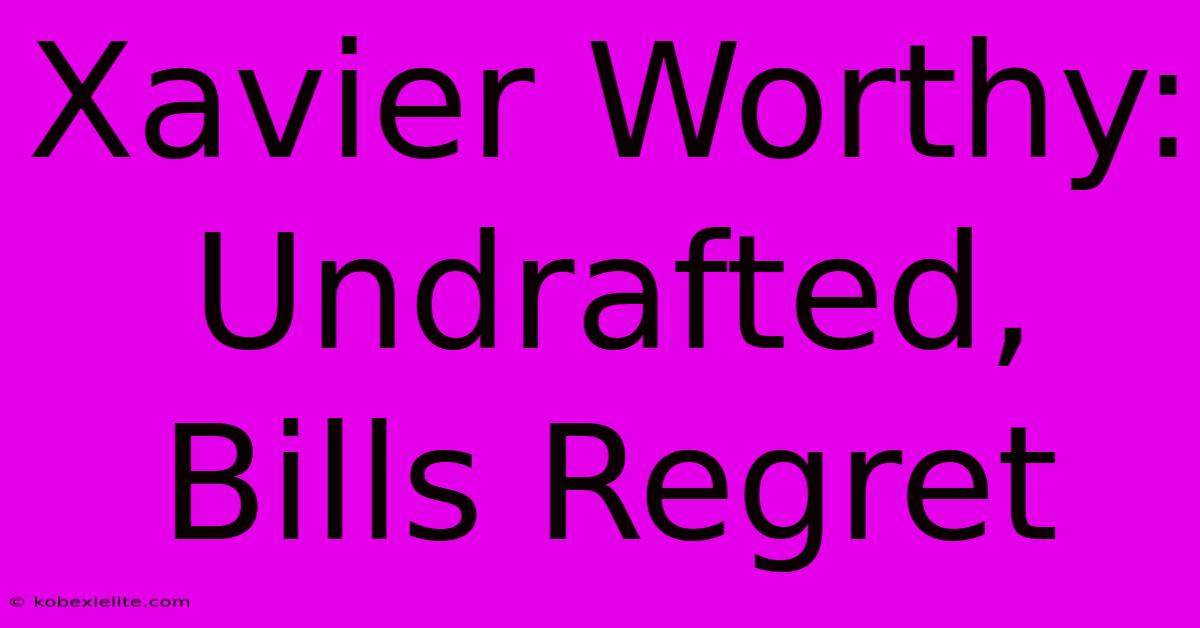 Xavier Worthy: Undrafted, Bills Regret