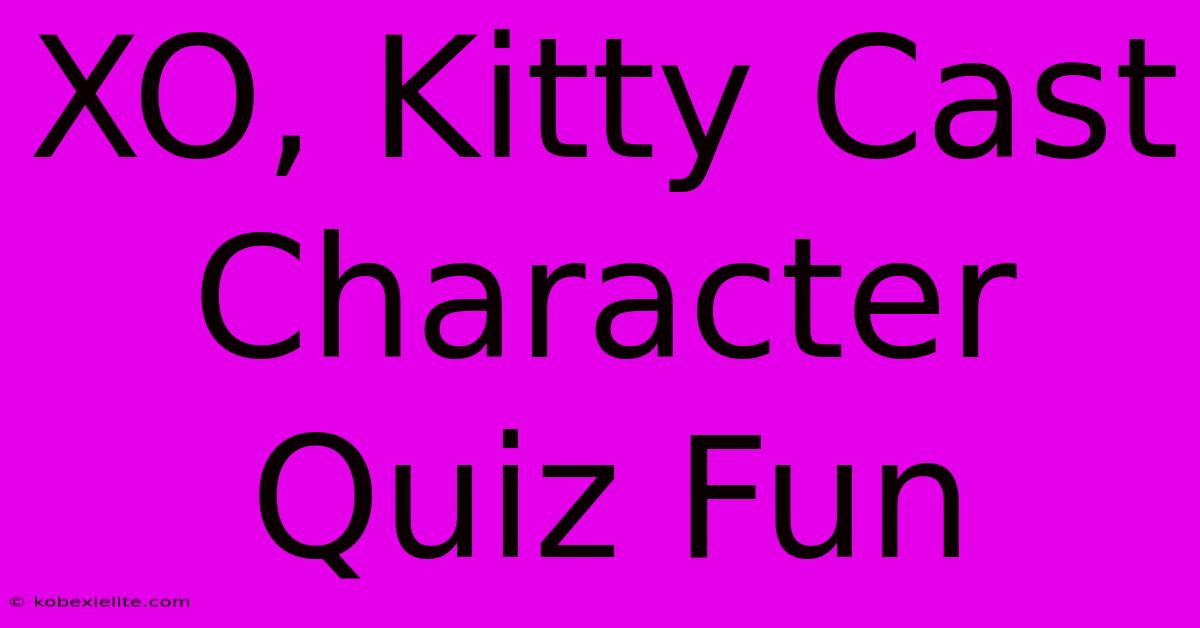 XO, Kitty Cast Character Quiz Fun