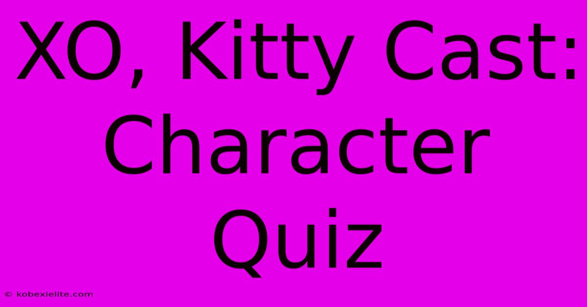 XO, Kitty Cast: Character Quiz