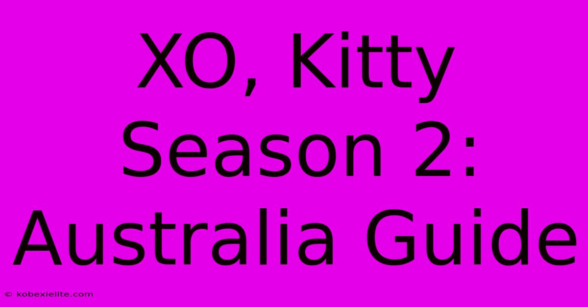 XO, Kitty Season 2: Australia Guide