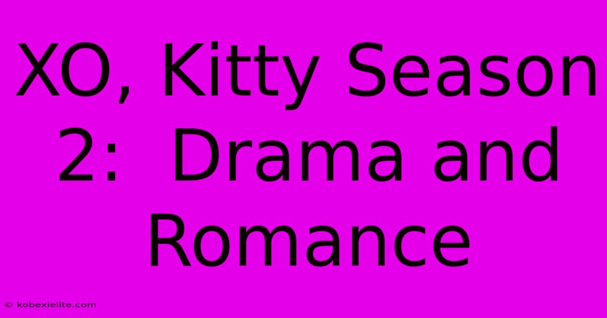 XO, Kitty Season 2:  Drama And Romance