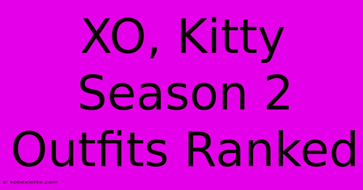 XO, Kitty Season 2 Outfits Ranked