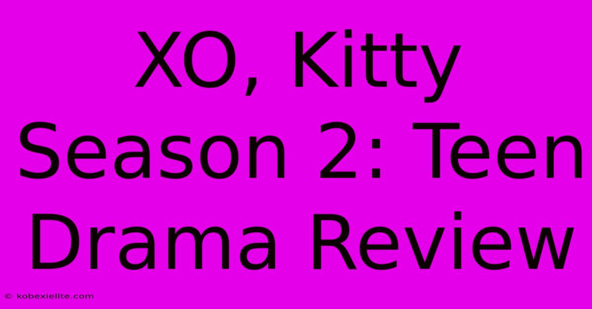 XO, Kitty Season 2: Teen Drama Review