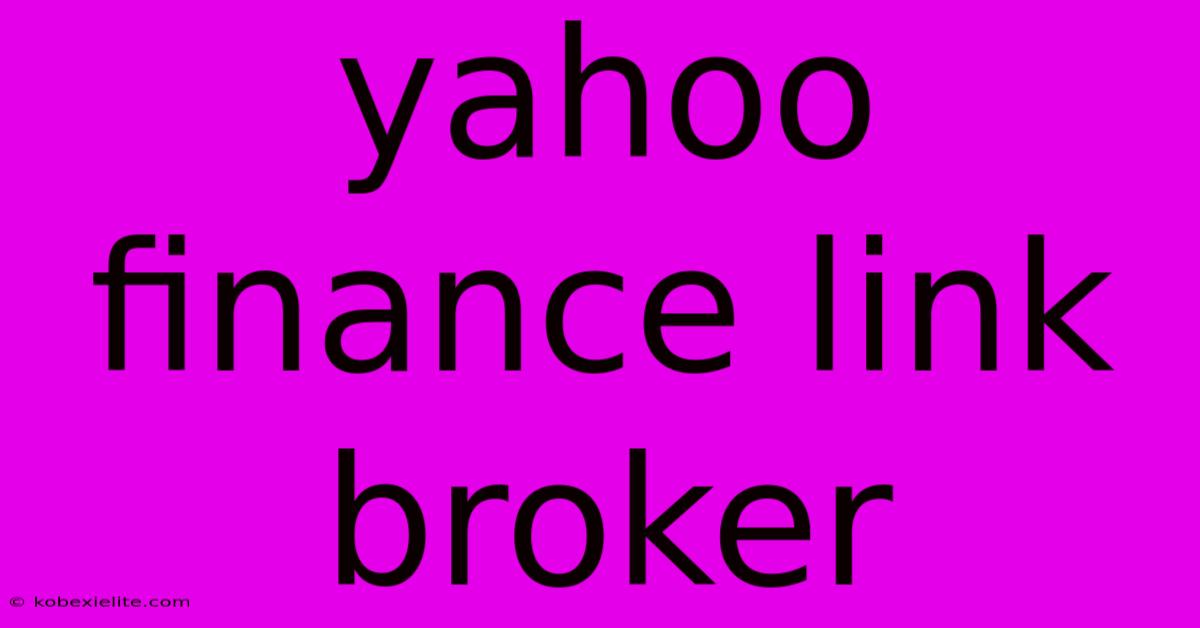 Yahoo Finance Link Broker Yahoo Finance Link Broker