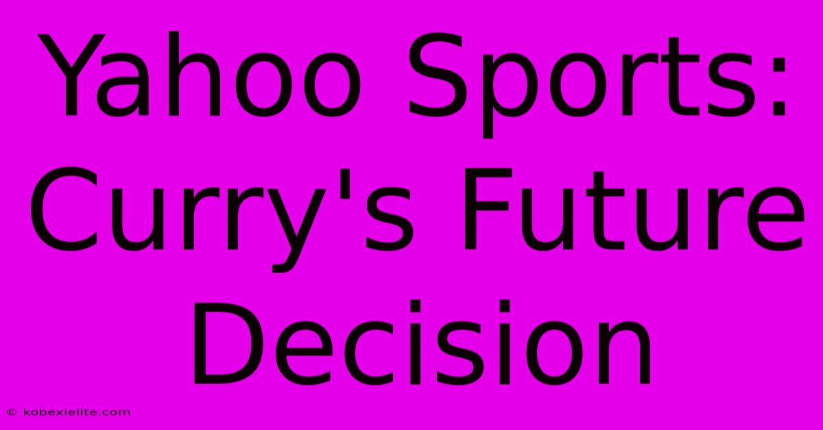 Yahoo Sports: Curry's Future Decision