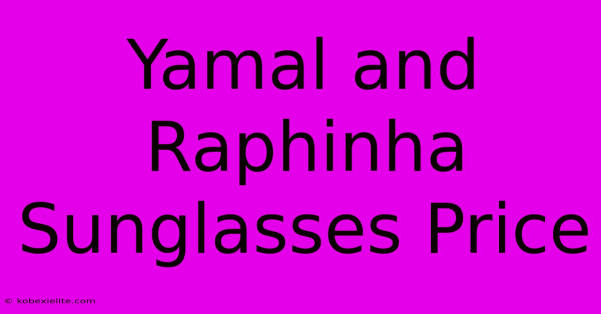 Yamal And Raphinha Sunglasses Price