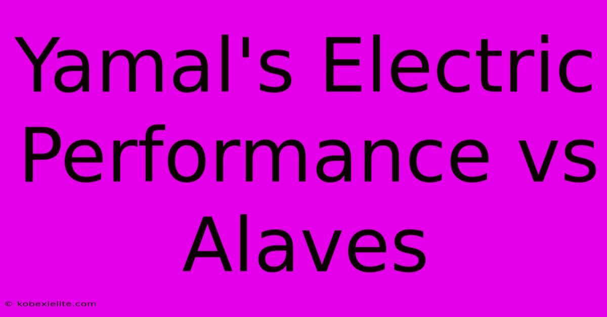 Yamal's Electric Performance Vs Alaves