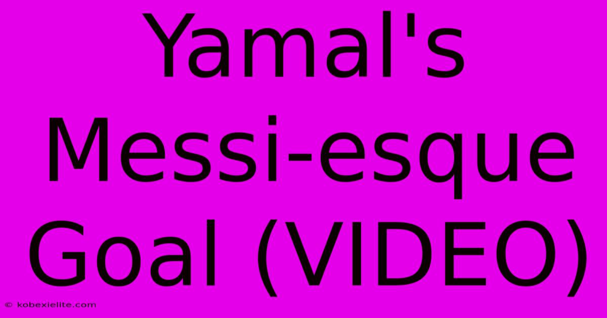 Yamal's Messi-esque Goal (VIDEO)