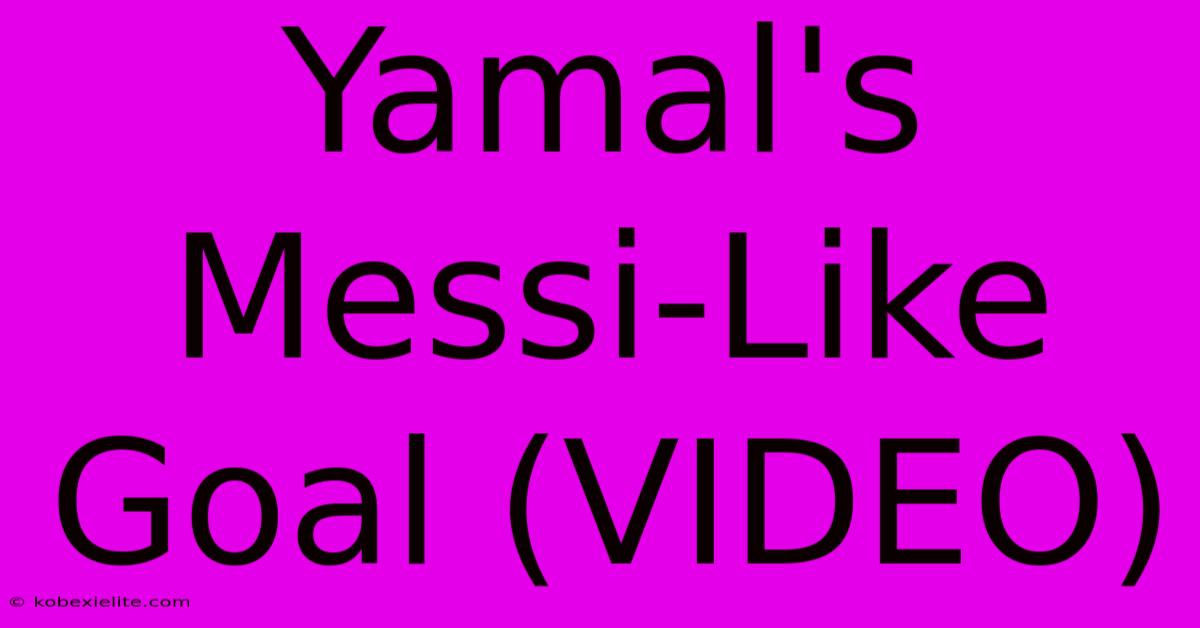 Yamal's Messi-Like Goal (VIDEO)